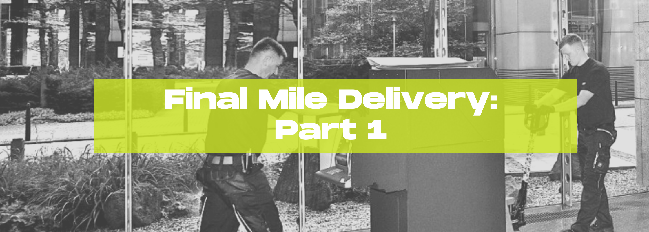 what-is-final-mile-delivery-why-is-it-critical-part-1